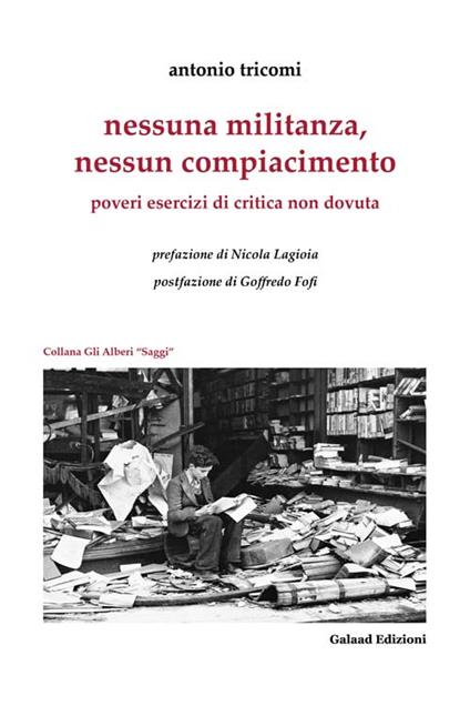 Nessuna militanza, nessun compiacimento. Poveri esercizi di critica non dovuta - Antonio Tricomi - copertina