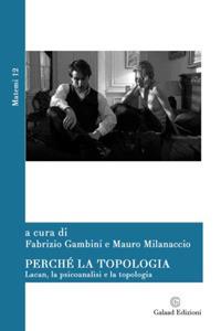 Perché la topologia. Lacan, la psicoanalisi e la topologia - copertina