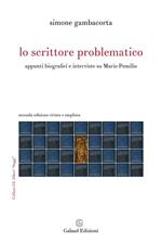 Lo scrittore problematico. Appunti biografici e interviste su Mario Pomilio