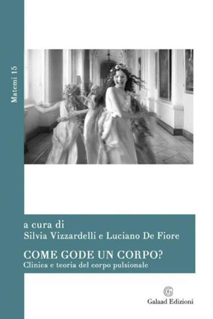 Come gode un corpo? Clinica e teoria del corpo pulsionale - copertina