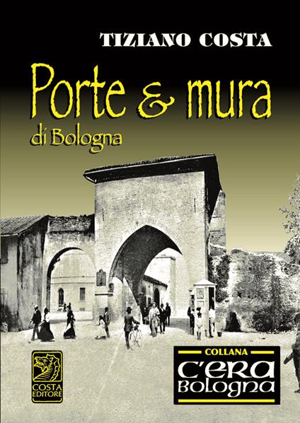 Porte e mura di Bologna - Tiziano Costa - copertina