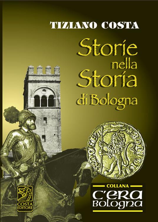 Storie nella storia di Bologna - Tiziano Costa - copertina