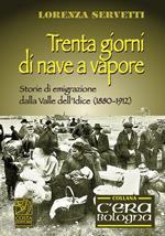 Trenta giorni di nave a vapore. Storie di emigrazione della Valle dell'Idice (1880-1912)