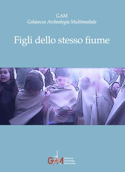 Figli dello stesso fiume - GAM. Golasecca Archeologia Multimediale - ebook