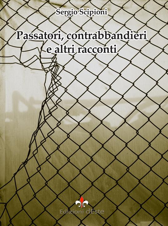 Passatori, contrabbandieri e altri racconti - Sergio Scipioni - copertina