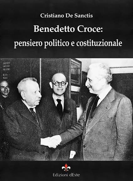 Benedetto Croce: pensiero politico e costituzionale - De Sanctis, Cristiano  - Ebook - EPUB2 con Adobe DRM | IBS