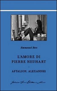 L'amore di Pierre Neuhart-Aftalion, Alexandre - Emmanuel Bove - copertina