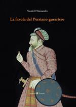 La favola del Persiano guerriero