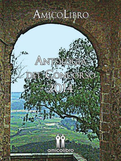 Antologia concorso Amicolibro 2014 - AA.VV. - ebook