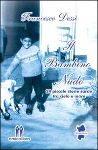 Il bambino nudo. 24 piccole storie sarde tra cielo e mare - Francesco Dessì - copertina