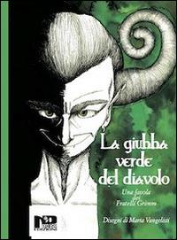 La giubba verde del diavolo. Una favola dei fratelli Grimm - Jacob Grimm,Wilhelm Grimm - copertina
