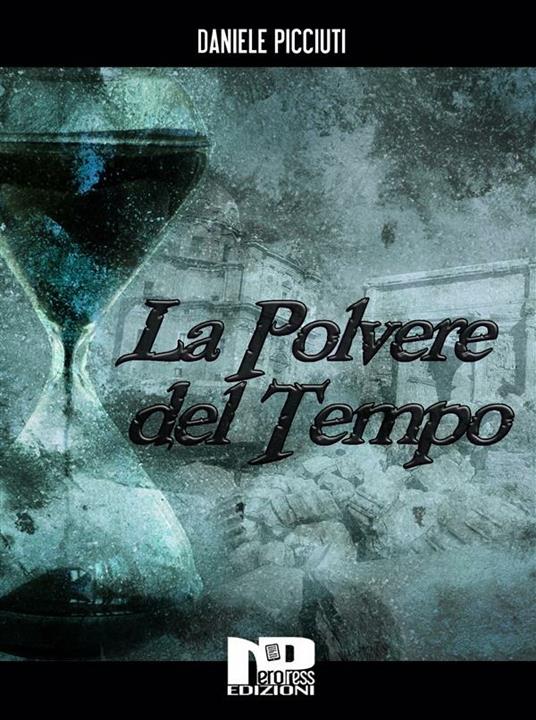 La polvere del tempo - Daniele Picciuti - ebook