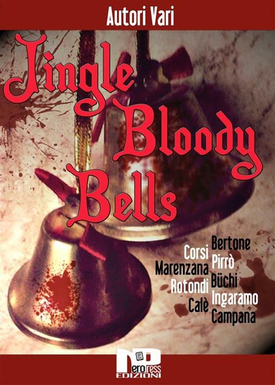 Jingle bloody bells - Matteo Bertone,Büchi Alberto,Francesco Calè,Emanuele Corsi - ebook