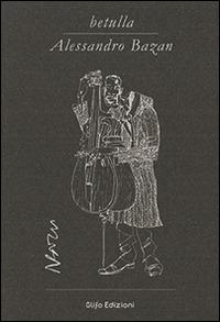 Betulla. Alessandro Bazan. Libro d'artista per appunti. Ediz. italiana, inglese e francese - Alessandro Bazan - copertina