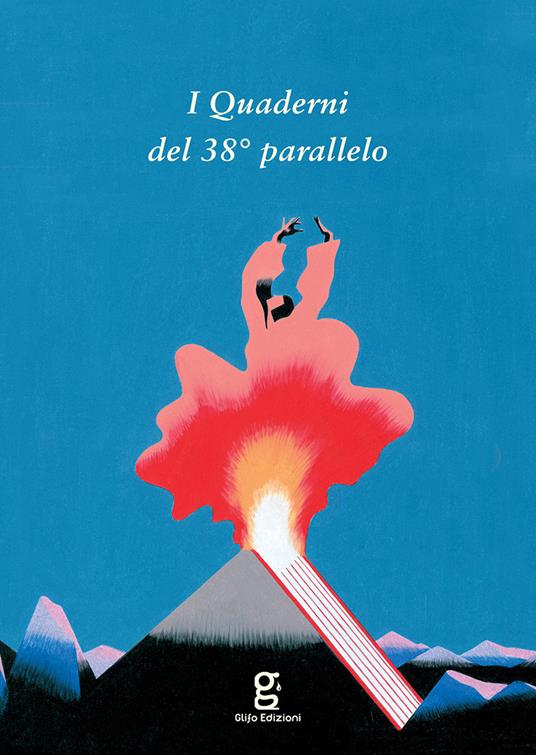 I Quaderni del 38° parallelo (2022) - Giacomo Di Girolamo,Francesco Erbani - copertina