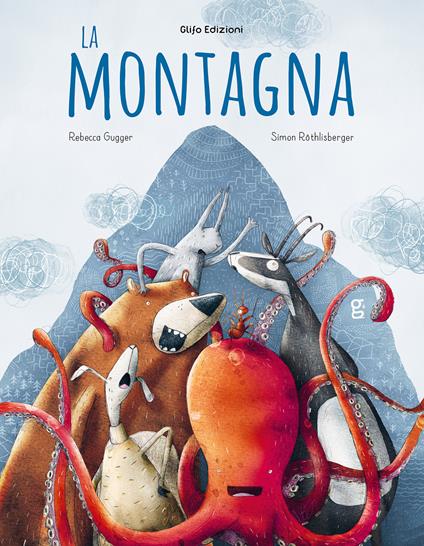 La montagna. Ediz. illustrata - Rebecca Gugger,Simon Röthlisberger - copertina