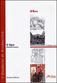 Il tipo. Itinerario teorico. Ediz. illustrata - Ernesto D'Alfonso - copertina