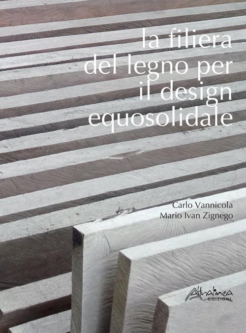 La filiera del legno per il design equosolidale - Carlo Vannicola,Mario Ivan Zignego - copertina