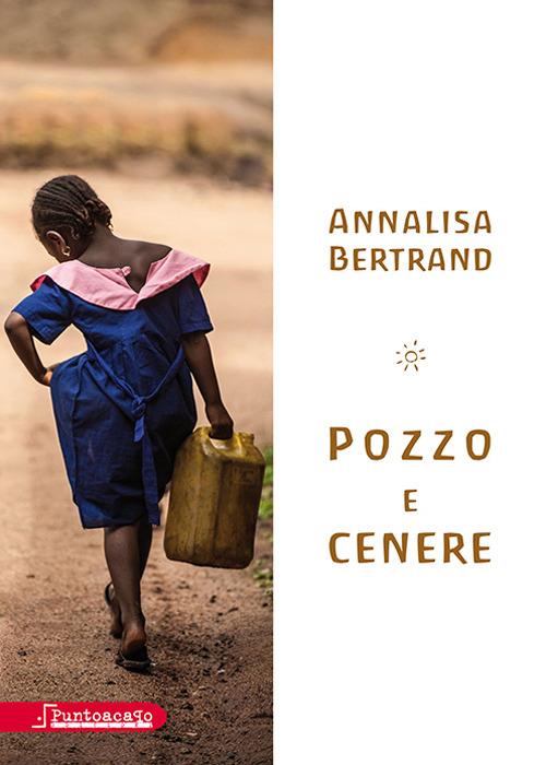 Pozzo e cenere - Annalisa Bertrand - copertina