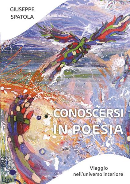 Conoscersi in poesia. Viaggio nell'universo interiore - Giuseppe Spatola - copertina