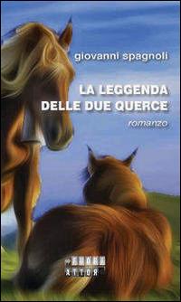 La leggenda delle due querce - Giovanni Spagnoli - copertina