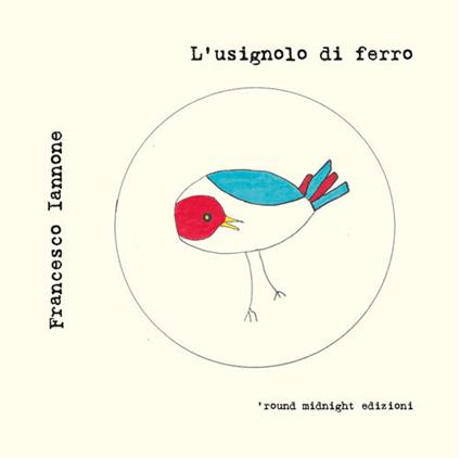 L'usignolo di ferro - Francesco Iannone - copertina