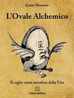 L' ovale alchemico. Il rugby come metafora della vita