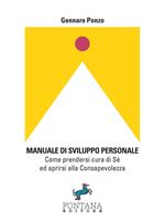 Manuale di sviluppo personale. Come prendersi cura di sé ed aprirsi alla consapevolezza