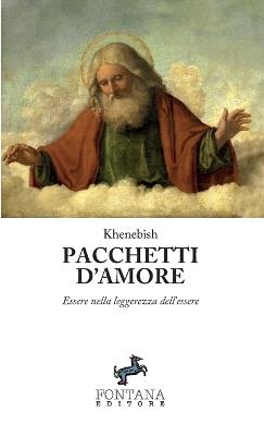 Pacchetti d'amore. Essere nella leggerezza dell'essere - Khenebish - copertina