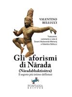 Gli aforismi di Narada (Naradabhaktisutra). Il segreto più intimo dell'estasi