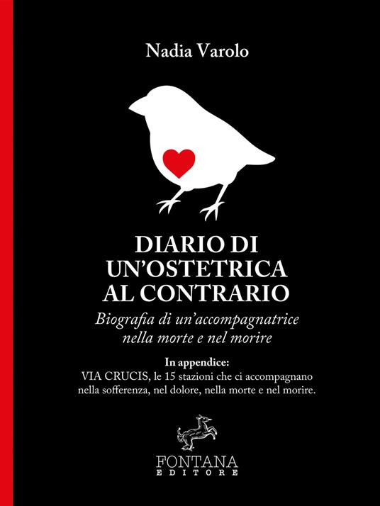 Diario di un'ostetrica al contrario. Biografia di un'accompagnatrice nella morte e nel morire - Nadia Varolo - ebook