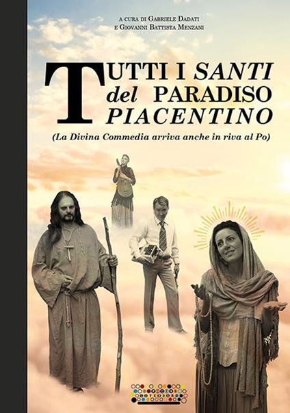 Tutti i santi del paradiso piacentino. (La Divina Commedia arriva anche in riva al Po) - copertina