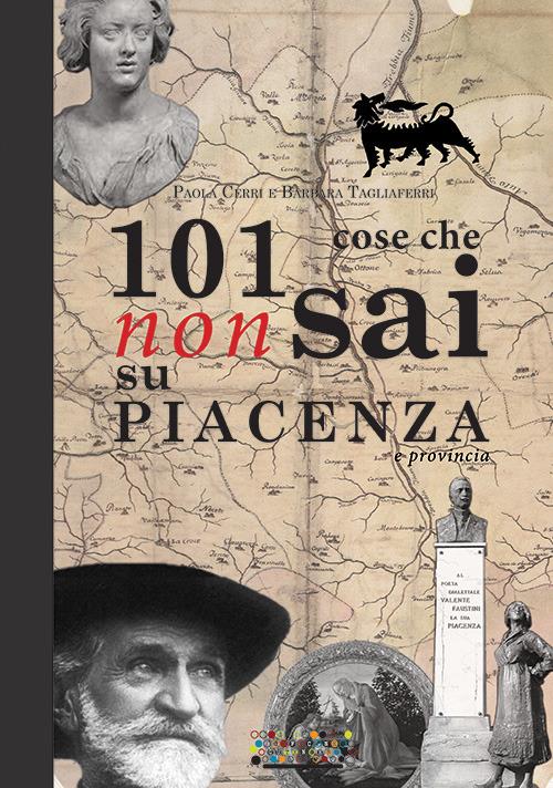 101 cose che non sai su Piacenza e provincia - Paola Cerri,Barbara Tagliaferri - copertina