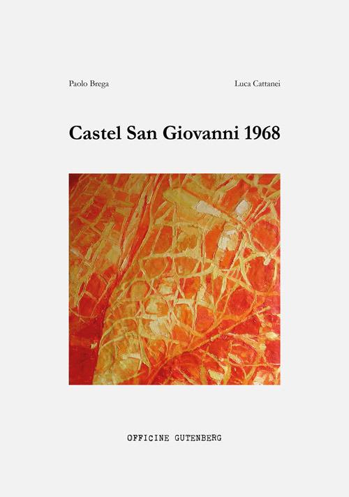 Castel San Giovanni 1968 - Paolo Brega,Luca Cattanei - copertina