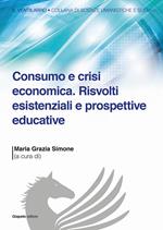 Consumo e crisi economica. Risvolti esistenziali e prospettive educative