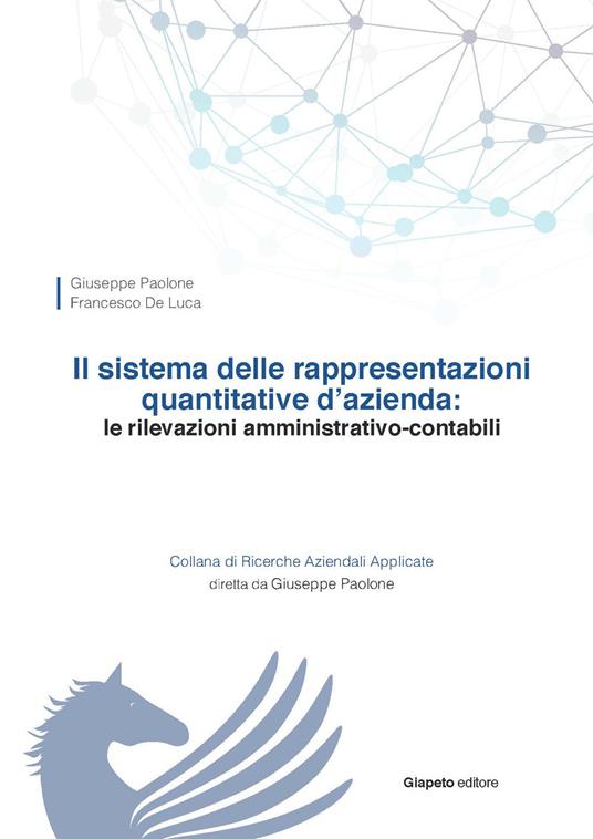 Il sistema delle rappresentazioni quantitative d'azienda. Le rilevazioni amministrativo-contabili - Giuseppe Paolone,Francesco De Luca - copertina