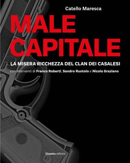 Male capitale. La misera ricchezza del clan dei Casalesi - Catello Maresca - copertina