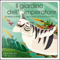 Il giardino dell'imperatore. Ediz. illustrata - Alessio La Rosa - copertina