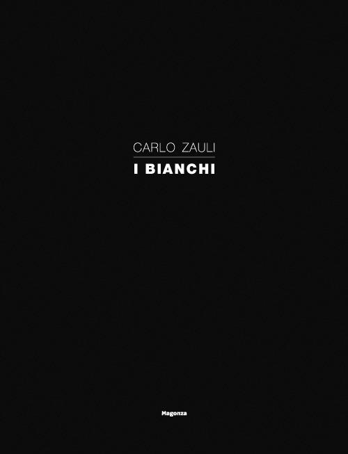 Carlo Zauli. I bianchi. Ediz. illustrata - Luca Baldelli,Pietro Bellasi,Monica Zauli - copertina