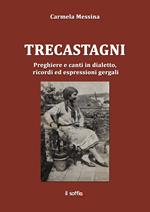 Trecastagni. Preghiere e canti in dialetto, ricordi ed espressioni gergali