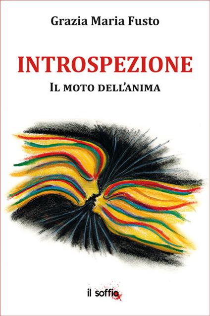 Introspezione. Il moto dell'anima - Grazia Maria Fusto - copertina