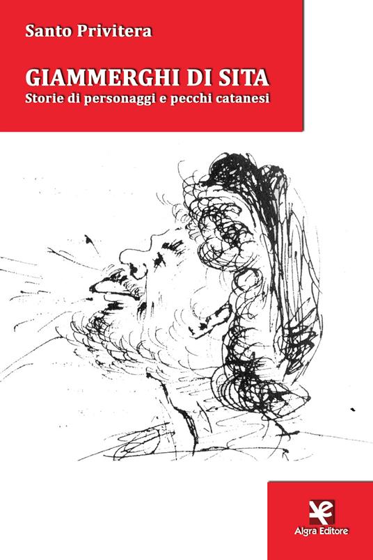 Giammerghi di sita. Storie di personaggi e pecchi catanesi - Santo Privitera - copertina