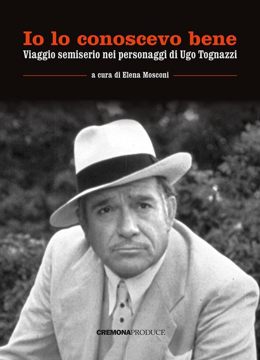 Io lo conoscevo bene. Viaggio semiserio nei personaggi di Ugo Tognazzi - copertina