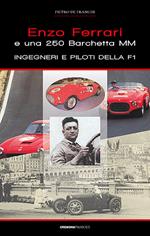 Enzo ferrari e una 250 barchetta MM. Ingegneri e piloti della F1