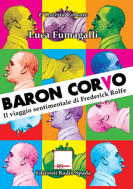 Baron Corvo. Il viaggio sentimentale di Frederick Rolfe - Luca Fumagalli - copertina