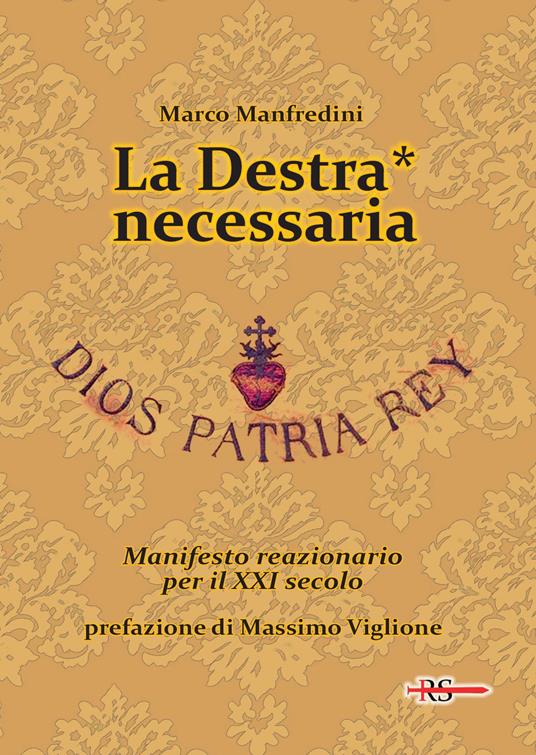 La Destra* necessaria. Manifesto reazionario per il XXI secolo - Marco Manfredini - copertina