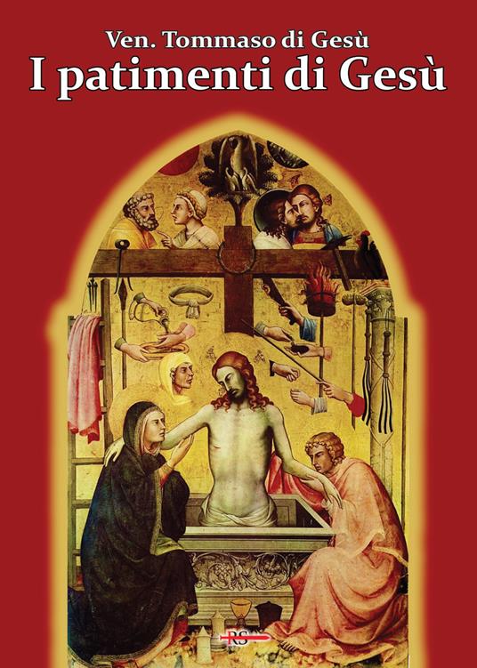 I patimenti di Gesù - Tommaso di Gesù - Libro - Edizioni Radio Spada - Rosa  mystica | IBS