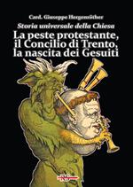 Storia universale della Chiesa. Vol. 9: La peste protestante, il Concilio di Trento, la nascita dei Gesuiti