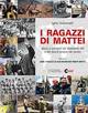 I ragazzi di Mattei. Storie e immagini dei dipendenti ENI e del lavoro italiano nel mondo - Igino Colonnelli - copertina