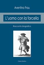 L'uomo con la forcella. Racconto biografico